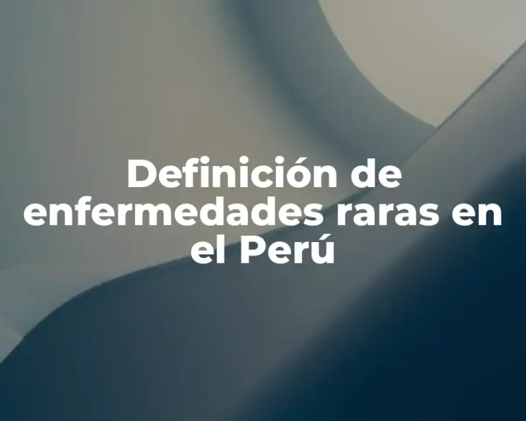 Definición de enfermedades raras en el Perú