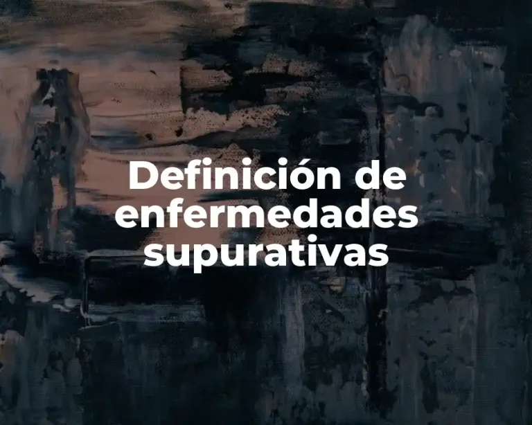 Definición de enfermedades supurativas