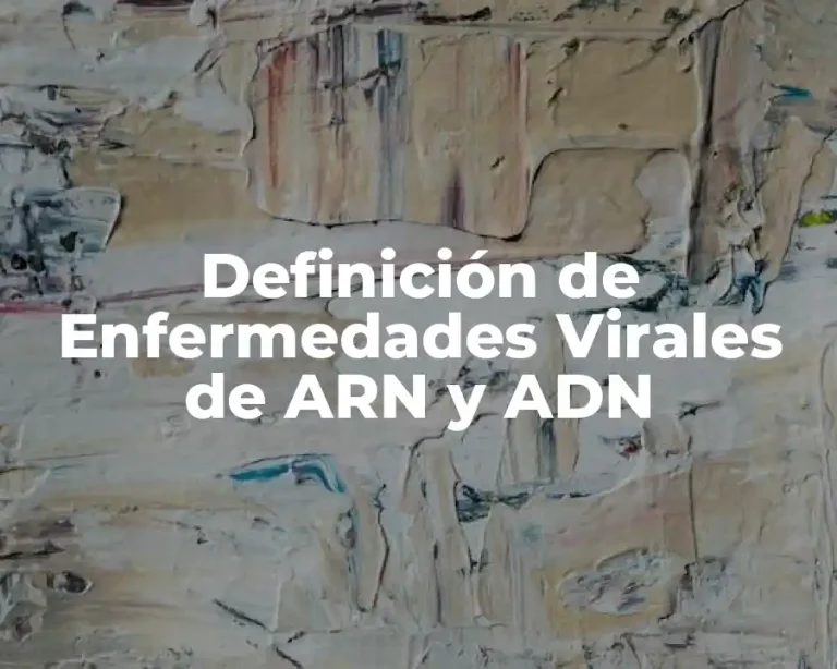Definición de Enfermedades Virales de ARN y ADN