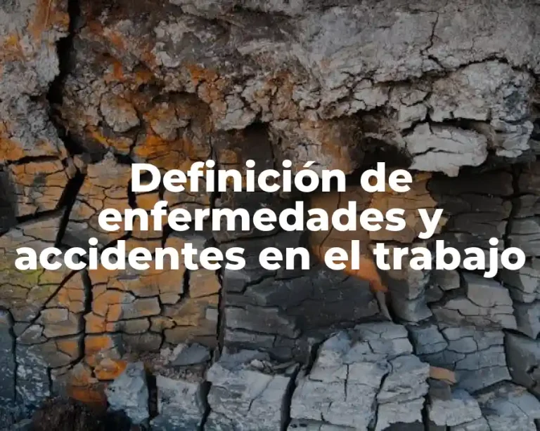 Definición de enfermedades y accidentes en el trabajo
