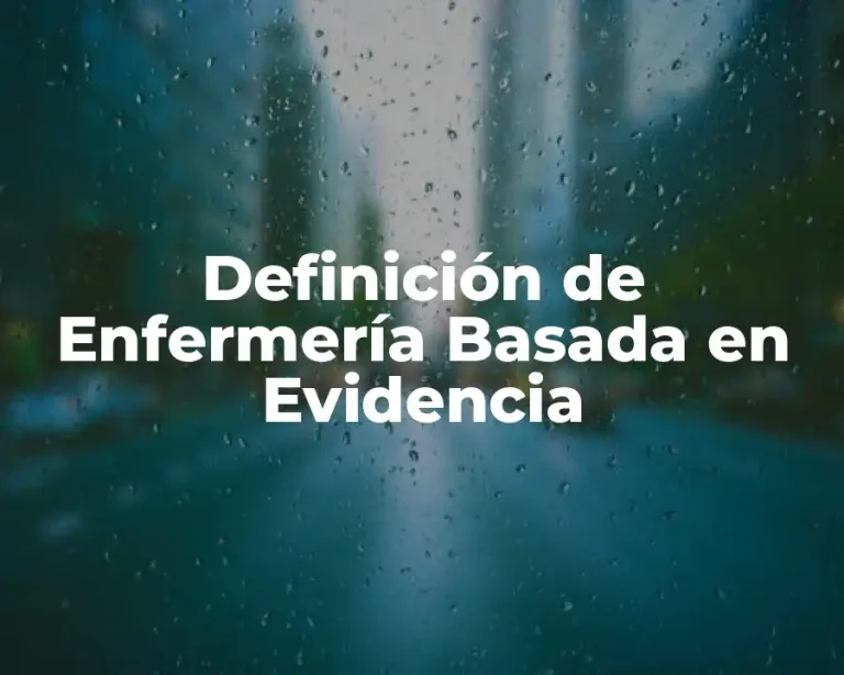 Definición de Enfermería Basada en Evidencia