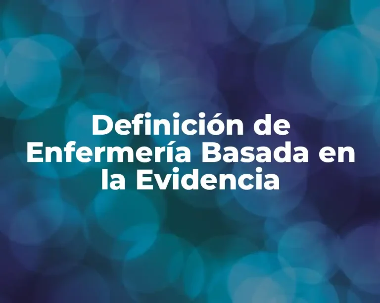 Definición de Enfermería Basada en la Evidencia