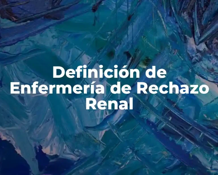 Definición de Enfermería de Rechazo Renal