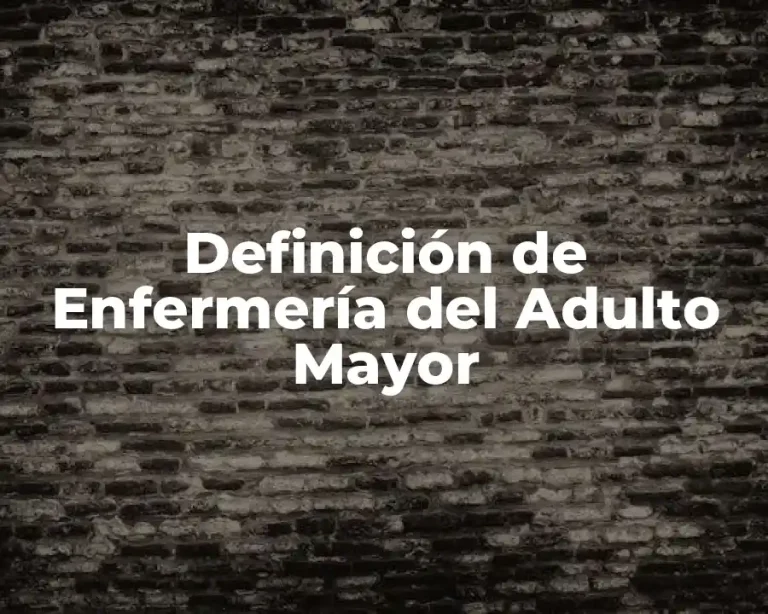Definición de Enfermería del Adulto Mayor