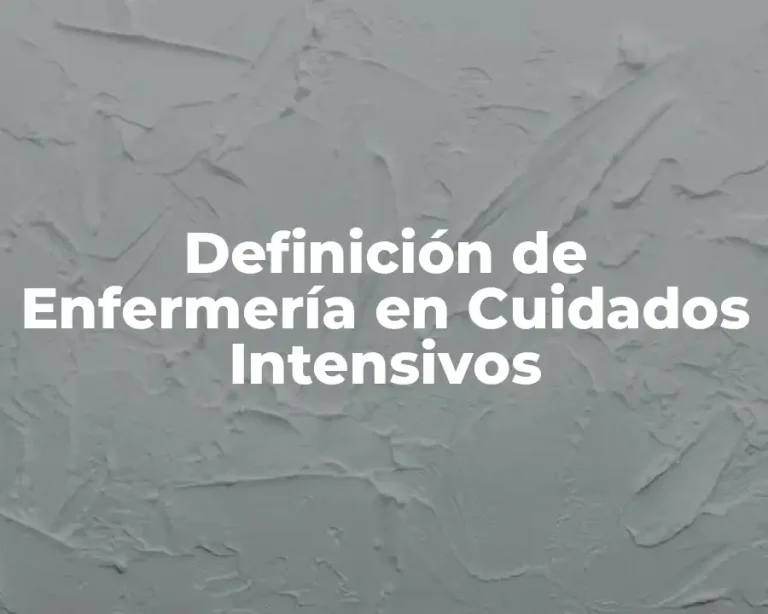 Definición de Enfermería en Cuidados Intensivos