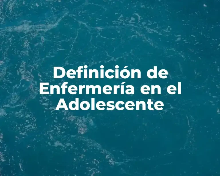Definición de Enfermería en el Adolescente