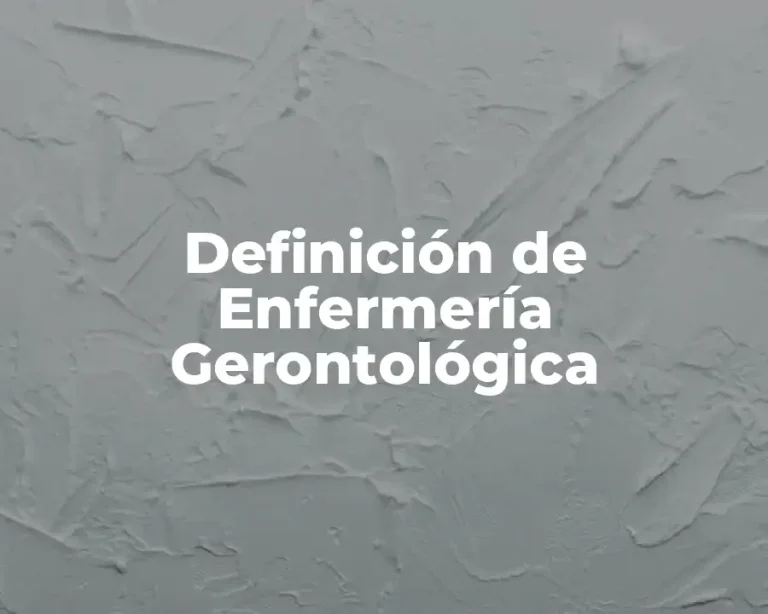 Definición de Enfermería Gerontológica