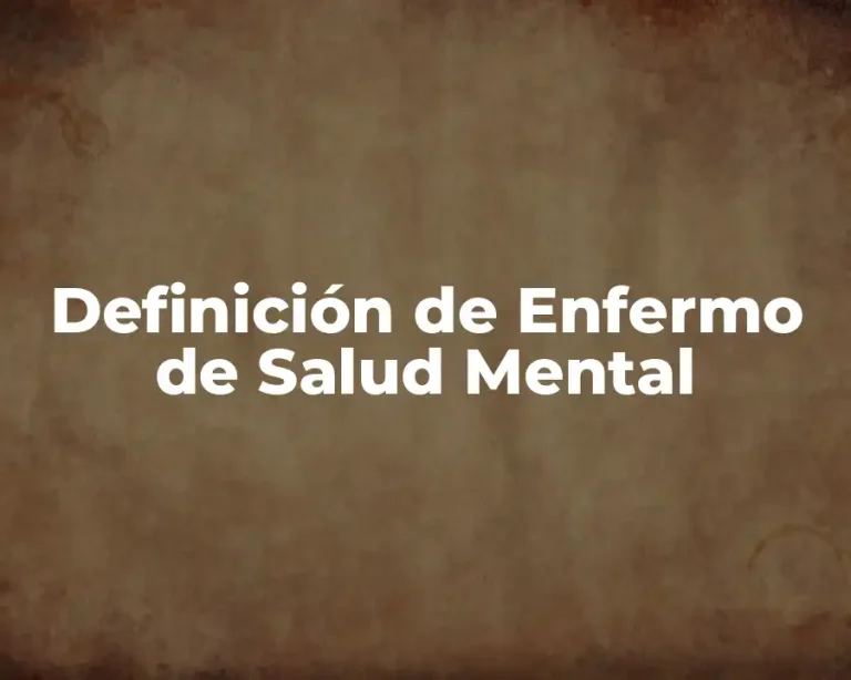 Definición de Enfermo de Salud Mental
