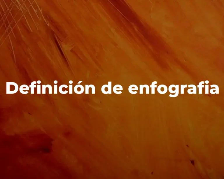 Definición de enfografia