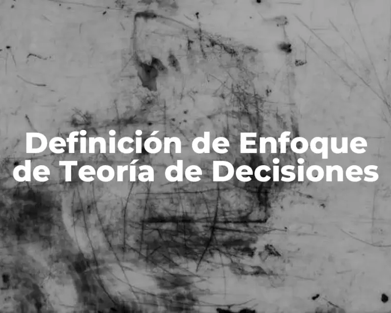 Definición de Enfoque de Teoría de Decisiones