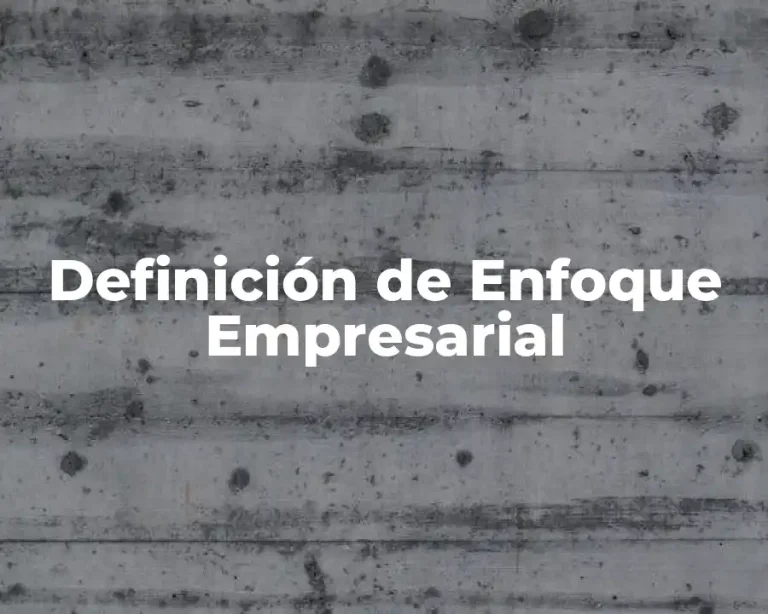 Definición de Enfoque Empresarial