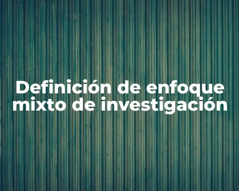 Definición de enfoque mixto de investigación