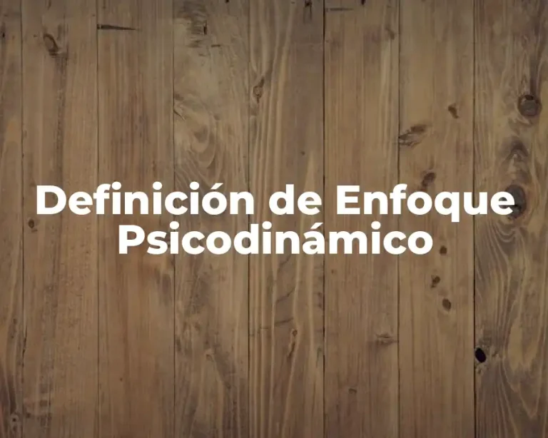 Definición de Enfoque Psicodinámico