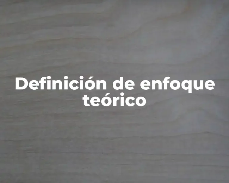 Definición de enfoque teórico
