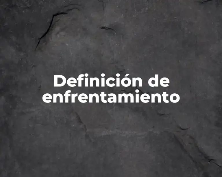 Definición de enfrentamiento