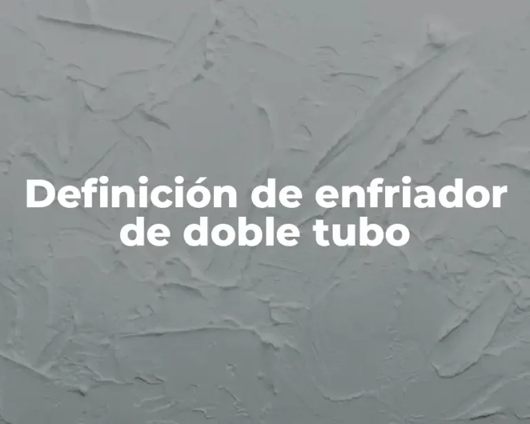 Definición de enfriador de doble tubo