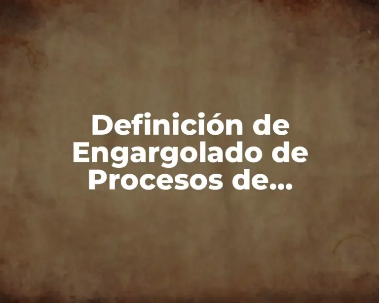 Definición de Engargolado de Procesos de Manufactura