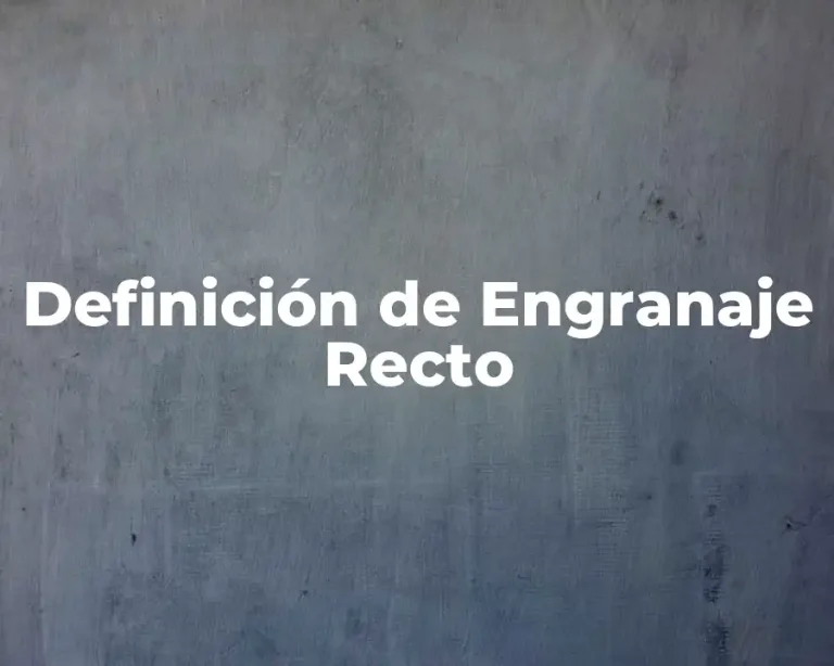 Definición de Engranaje Recto