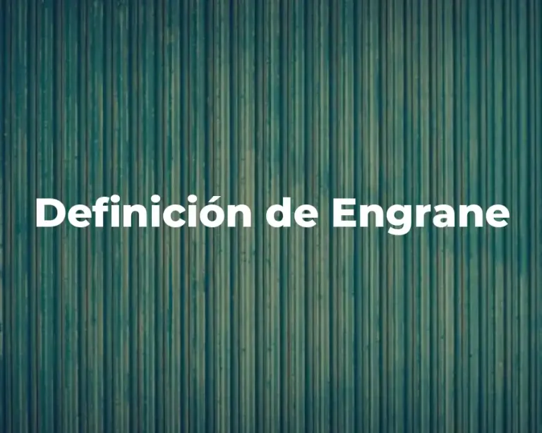 Definición de Engrane