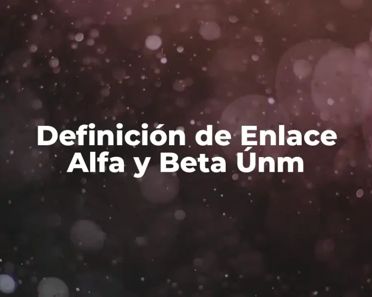 Definición de Enlace Alfa y Beta Únm