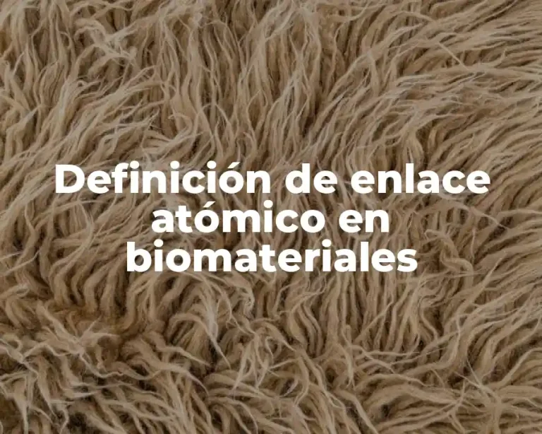 Definición de enlace atómico en biomateriales