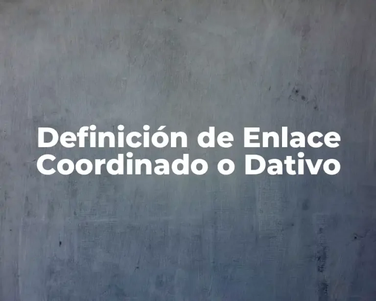 Definición de Enlace Coordinado o Dativo