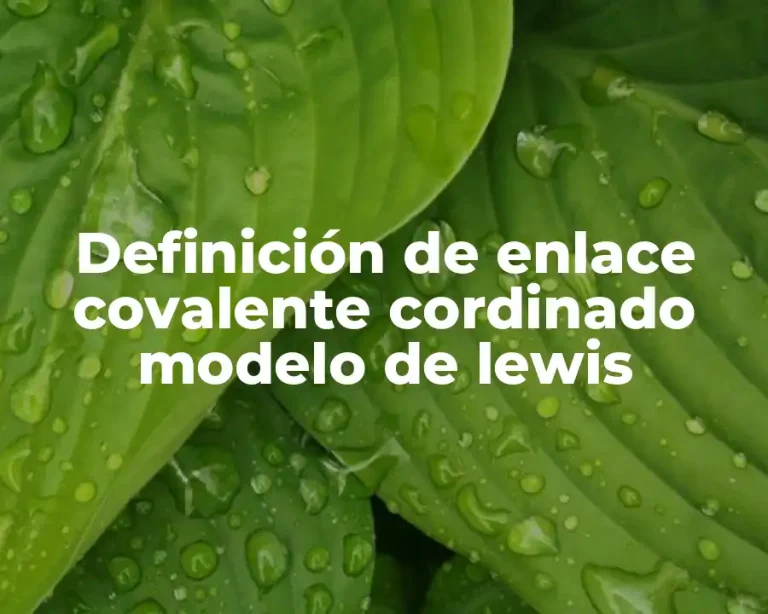 Definición de enlace covalente cordinado modelo de lewis
