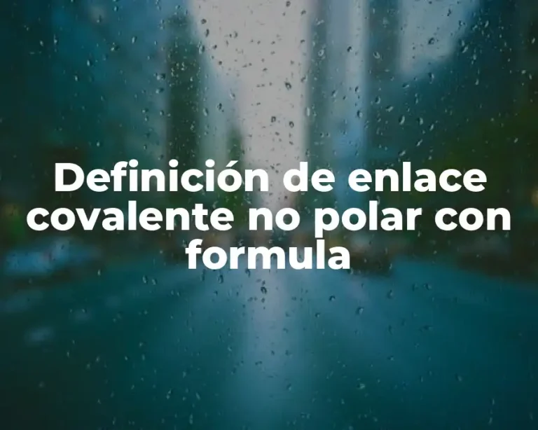 Definición de enlace covalente no polar con formula