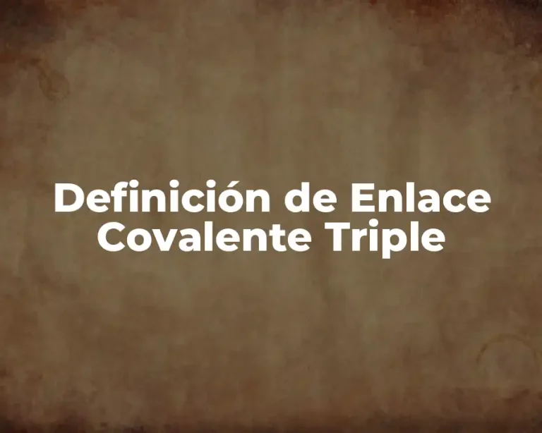 Definición de Enlace Covalente Triple