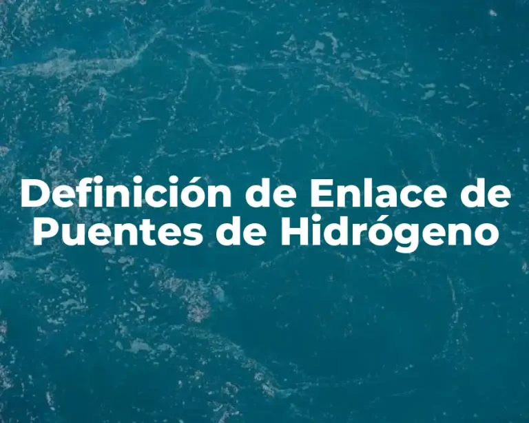 Definición de Enlace de Puentes de Hidrógeno