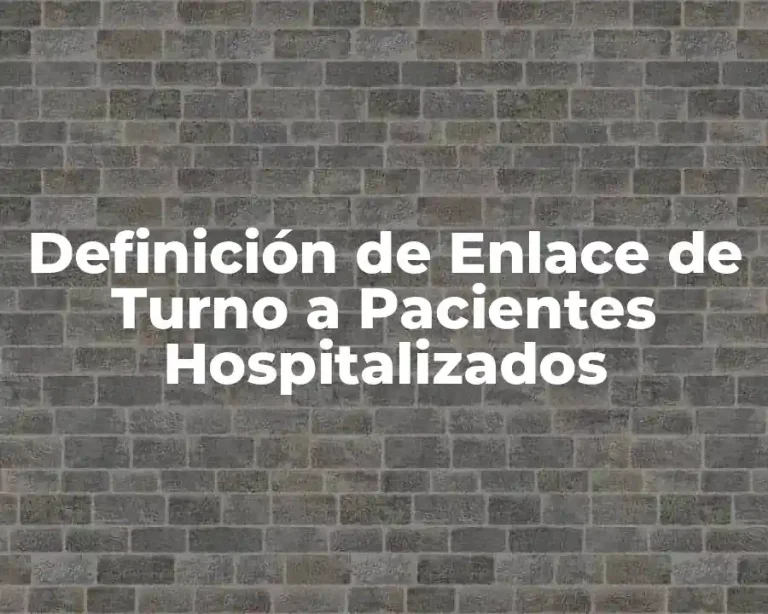 Definición de Enlace de Turno a Pacientes Hospitalizados
