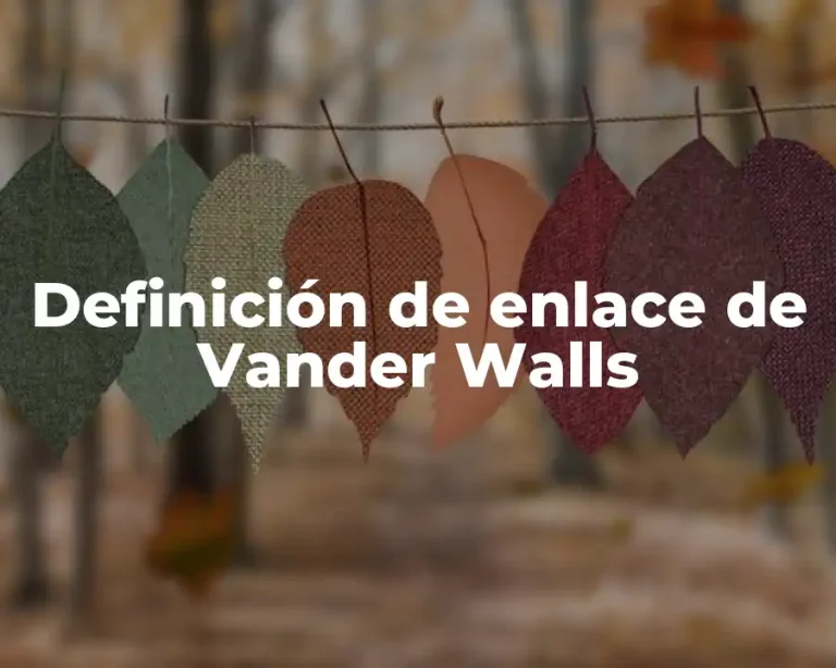 Definición de enlace de Vander Walls