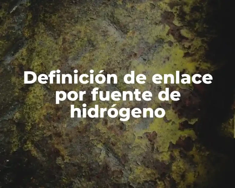 Definición de enlace por fuente de hidrógeno