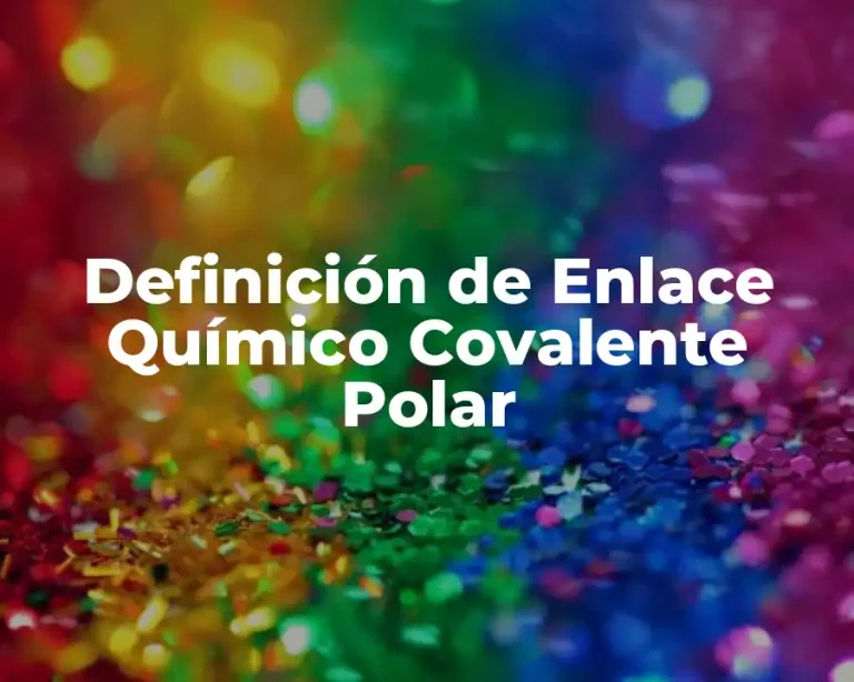 Definición de Enlace Químico Covalente Polar