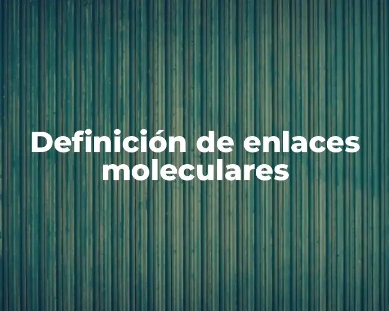 Definición de enlaces moleculares