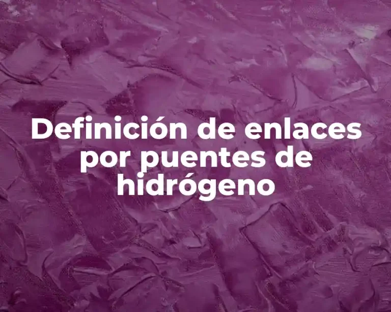 Definición de enlaces por puentes de hidrógeno