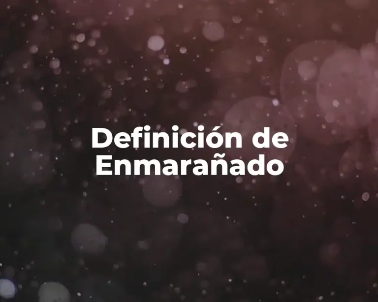 Definición de Enmarañado