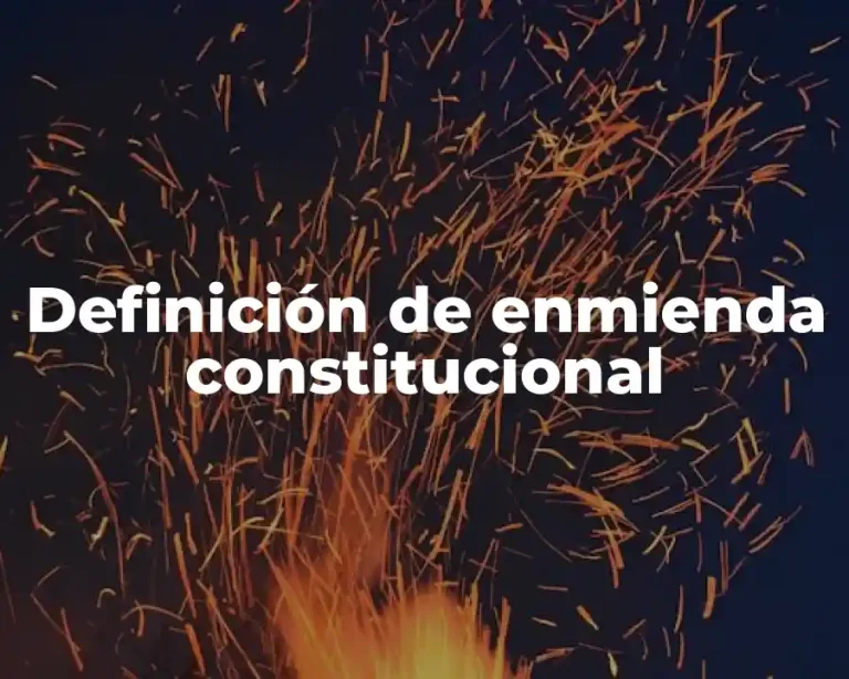 Definición de enmienda constitucional
