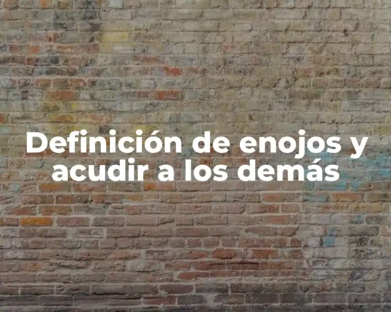 Definición de enojos y acudir a los demás