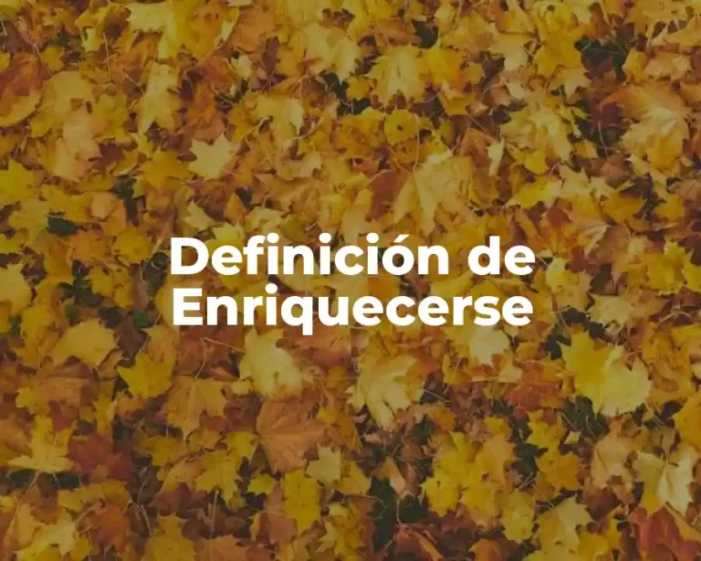 Definición de Enriquecerse