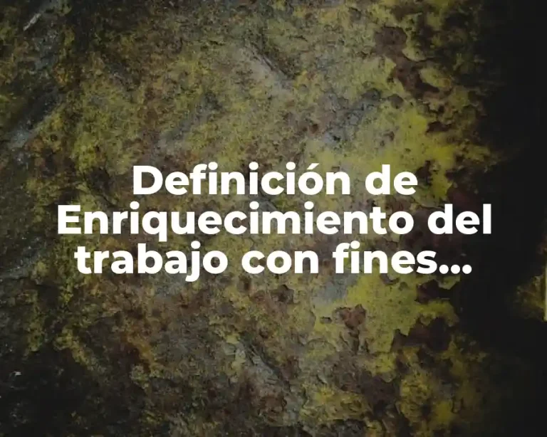 Definición de Enriquecimiento del trabajo con fines motivacionales