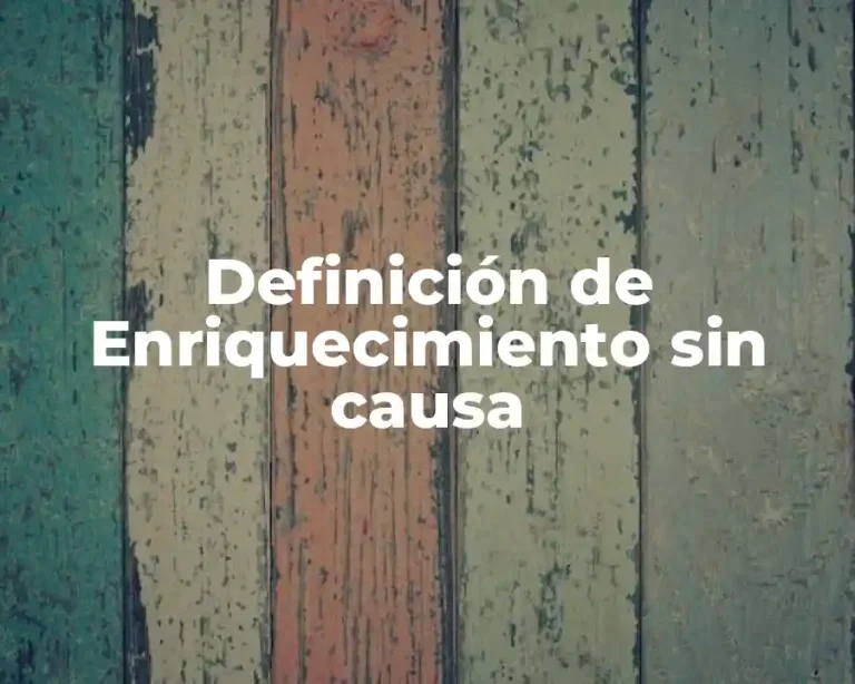 Definición de Enriquecimiento sin causa