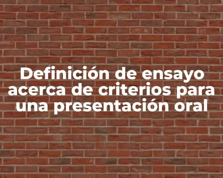 Definición de ensayo acerca de criterios para una presentación oral