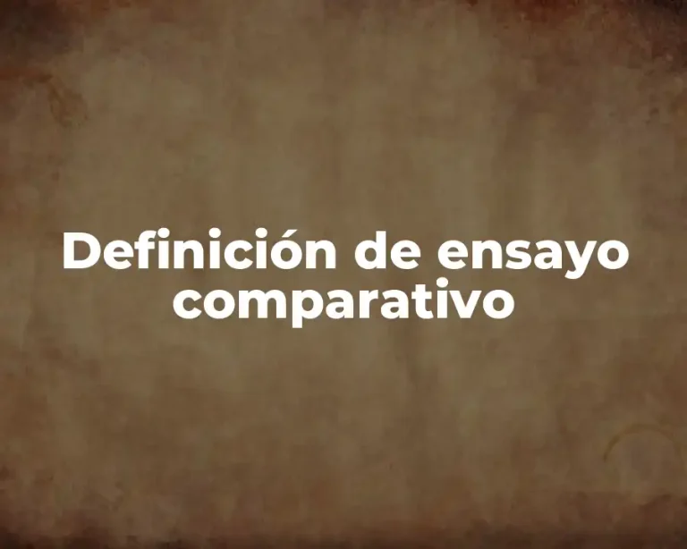 Definición de ensayo comparativo