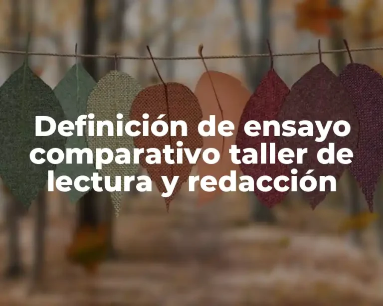 Definición de ensayo comparativo taller de lectura y redacción