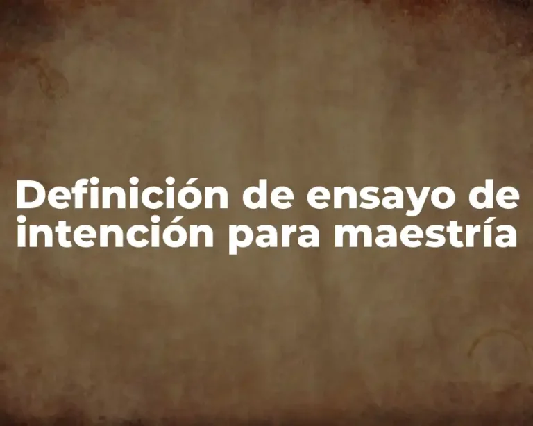 Definición de ensayo de intención para maestría