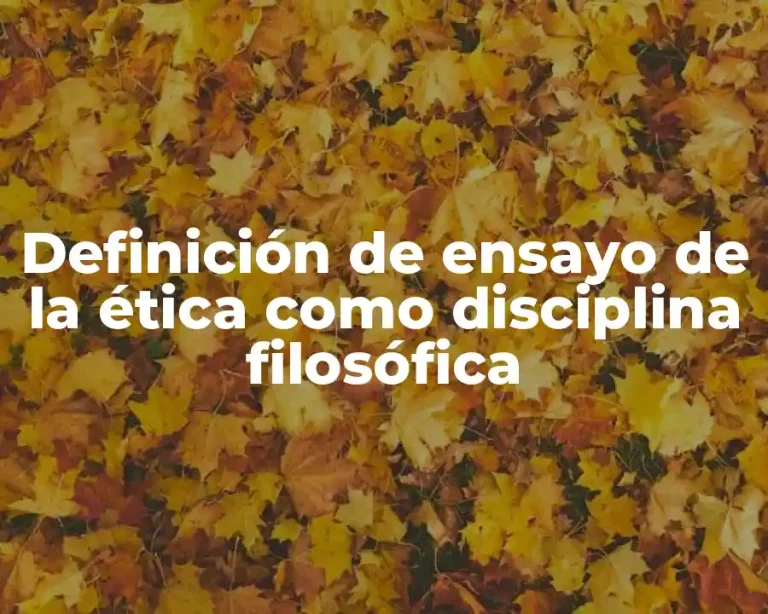 Definición de ensayo de la ética como disciplina filosófica