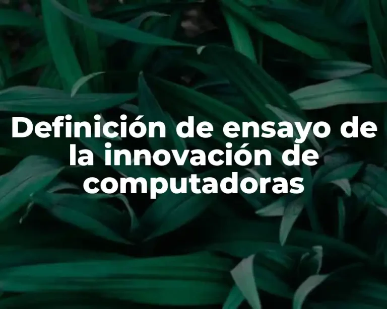Definición de ensayo de la innovación de computadoras