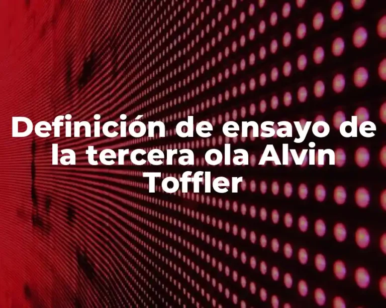 Definición de ensayo de la tercera ola Alvin Toffler
