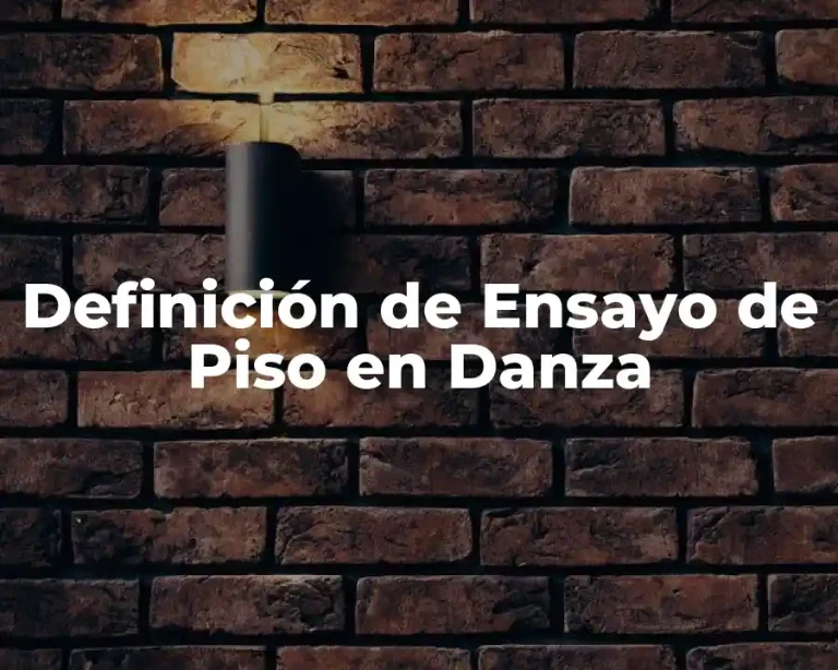 Definición de Ensayo de Piso en Danza